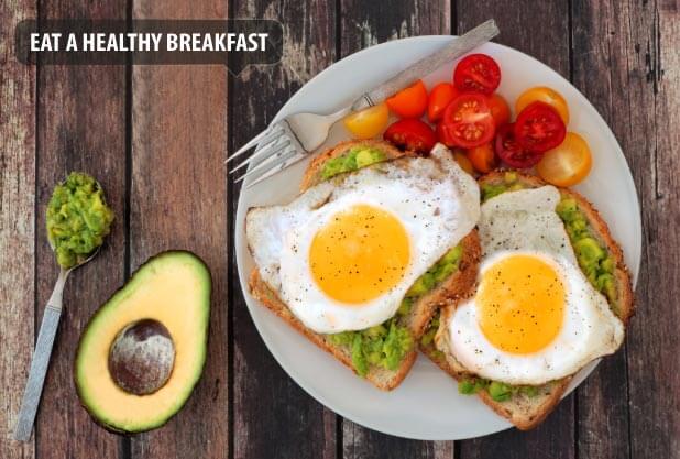 Eat a healthy breakfast Eat a healthy breakfast