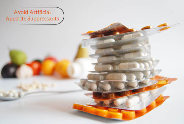 Avoid Artificial appetite Suppressants Avoid Artificial appetite Suppressants