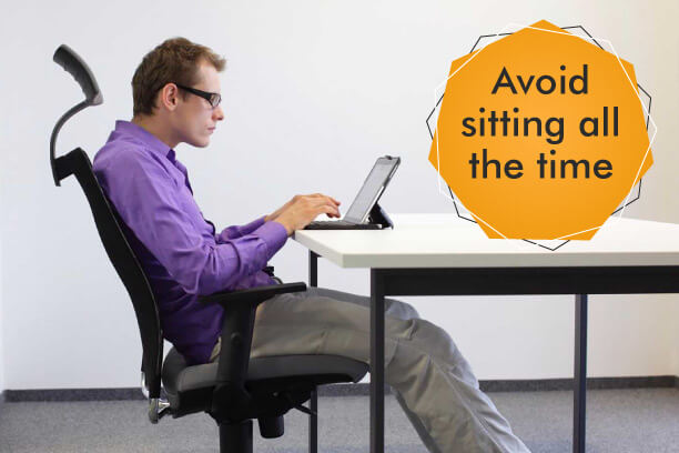 Avoid sitting all the time Avoid sitting all the time